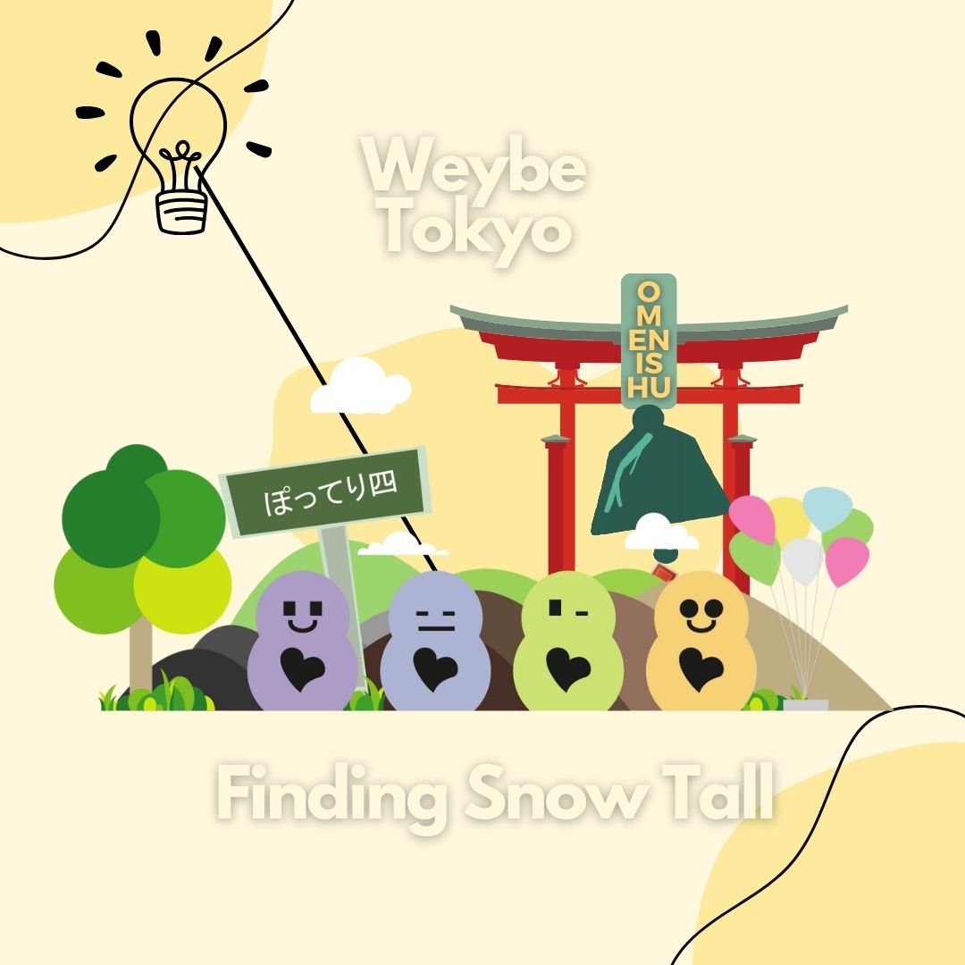 weybe tokyo,4 chubbies,nuka,noku,niki,noke,omenishu shrine,finding snow tall,ぽってり四